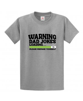 Warning Dad Jokes Loading Please Prepare Yourself Kids and Adults T-Shirt